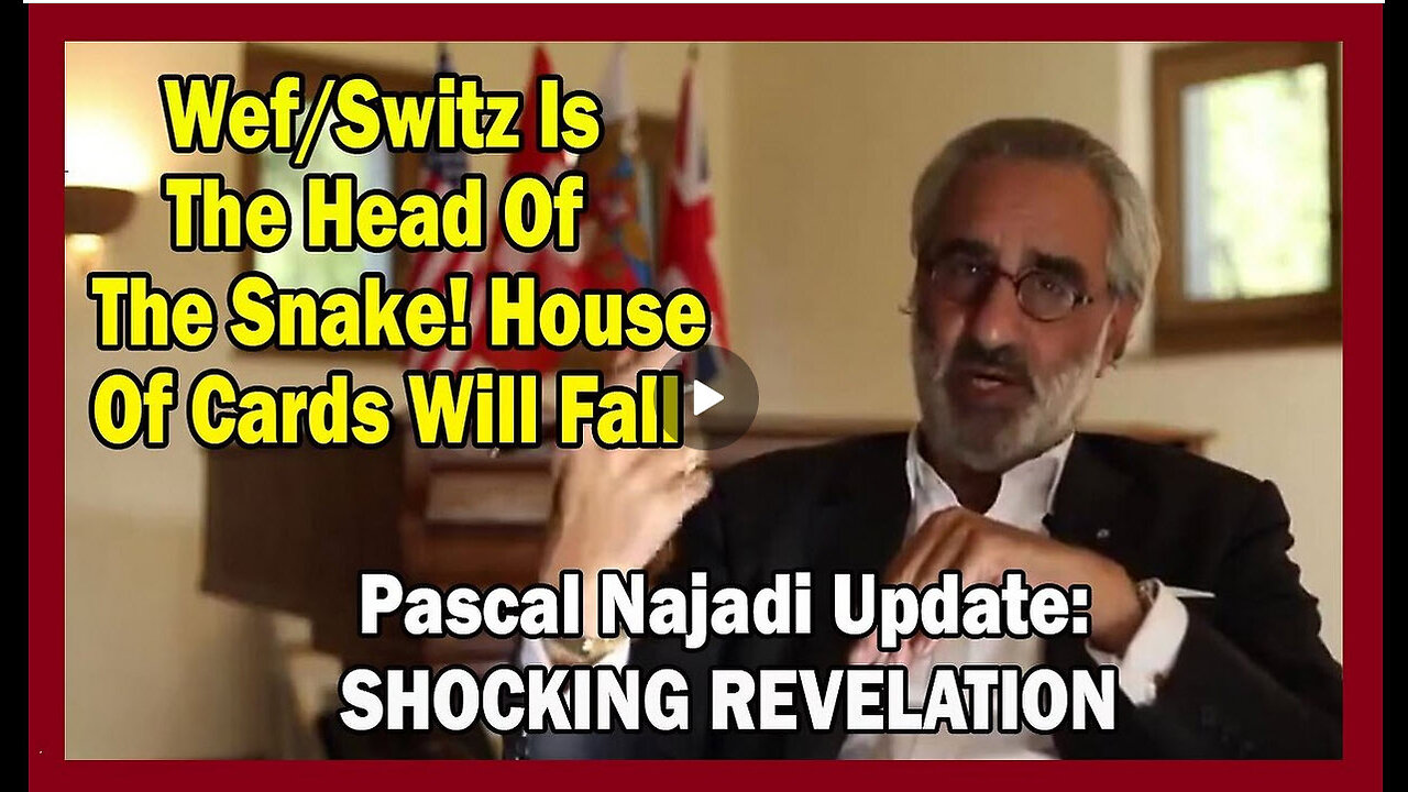 Pascal Najadi SHOCKING REVELATION: Wef/Switz Is The Head Of The Snake! House Of Cards Will Fall!