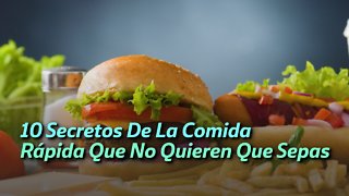 10 Secretos De La Comida Rápida Que No Quieren Que Sepas