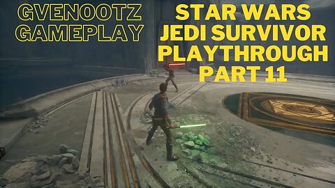 Star Wars Jedi Survivor Playthrough Part 11