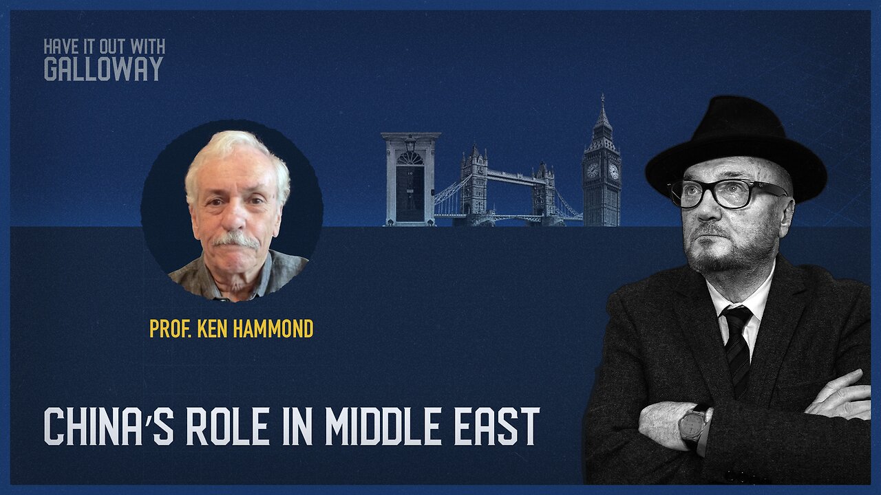 Have It Out With Galloway: China's Role In West Asia