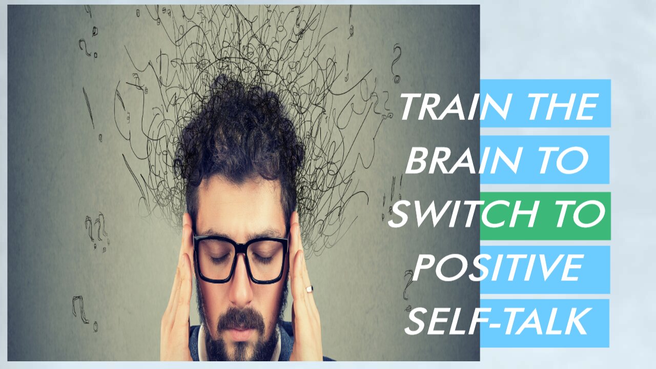 Train Brain to Switch to Positive Self-Talk