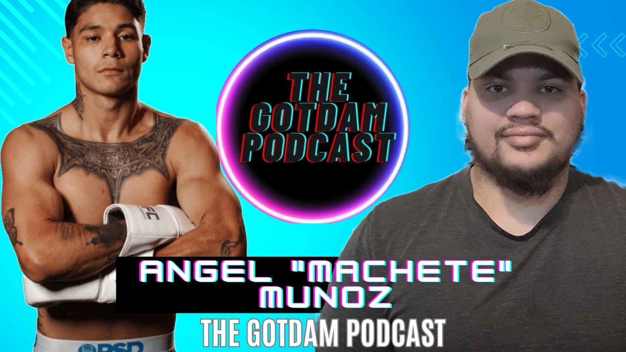 TGD Podcast|| #11- Angel “Machete” Munoz on his fight career, future plans and his mindset.