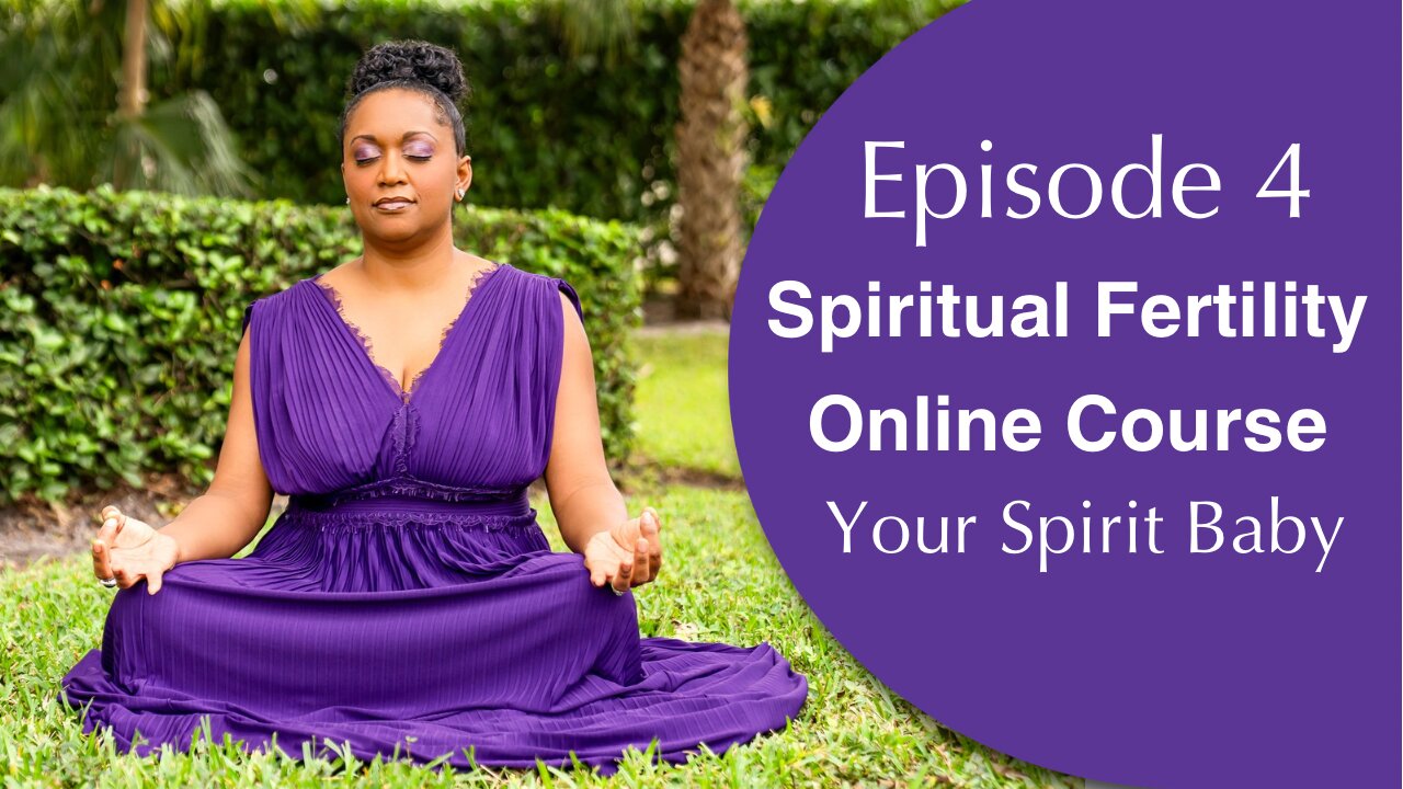 Episode 4👼🏻👼🏾👼🏼Spirit Baby!🤰🏻🤰🏽🤰🏼Spiritual Fertility Online Course