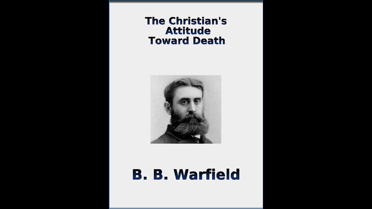 The christian's Attitude Toward Death, By BB Warfield