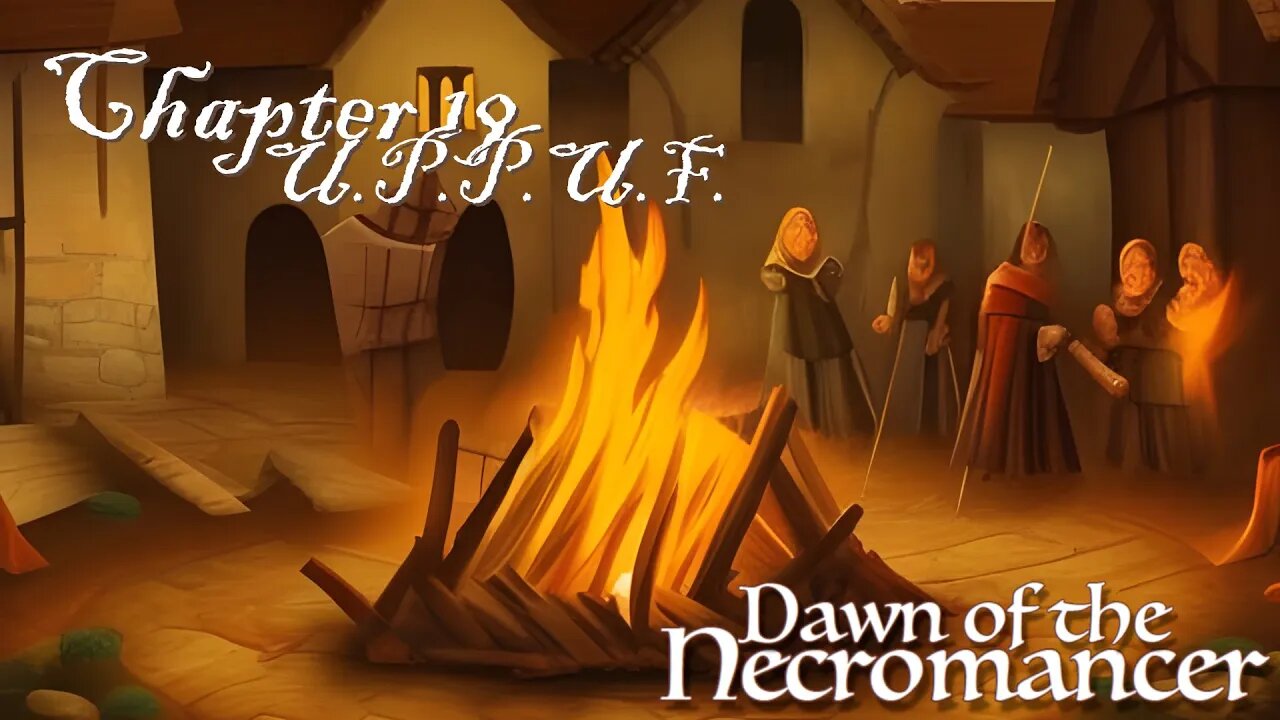 Dawn of the Necromancer Ch 19: U.P.P.U.F