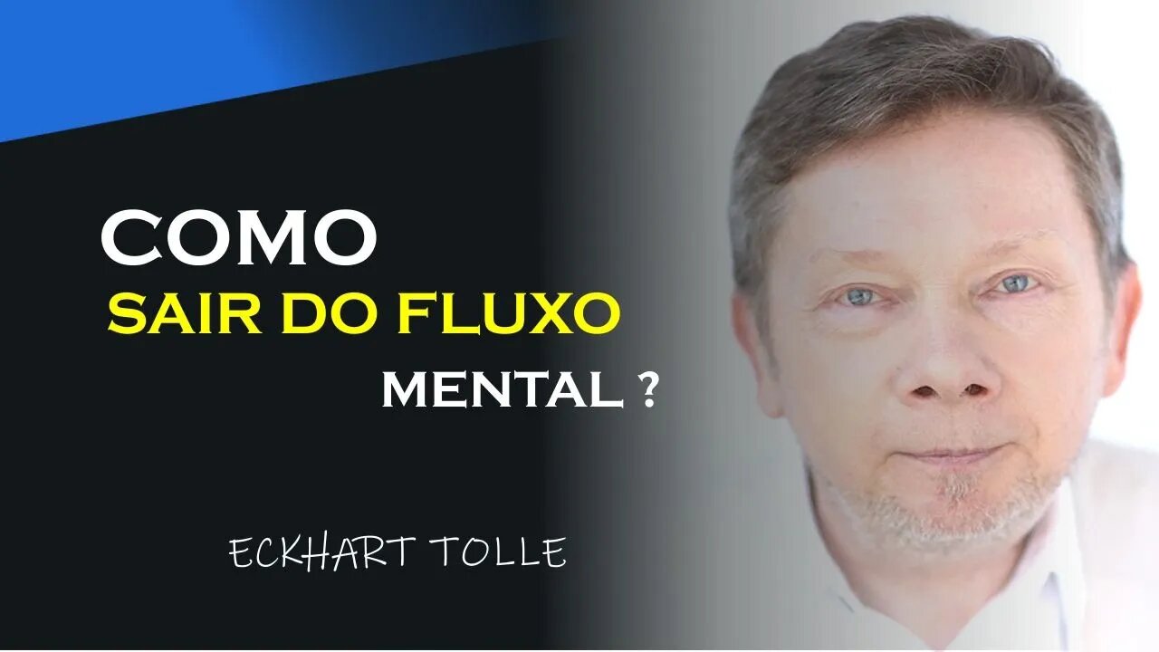 SAIA DO FLUXO MENTAL, ECKHART TOLLE DUBLADO