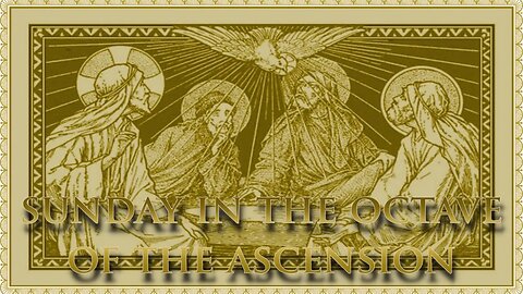 The Daily Mass: Sunday within the Octave of the Ascension