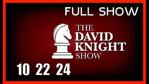 DAVID KNIGHT (Full Show) 10_22_24 Tuesday