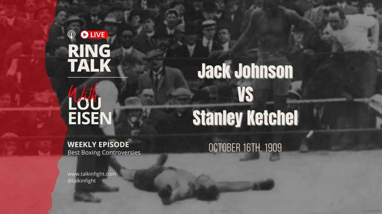 Jack Johnson vs Stanley Ketchel | Ring Talk with Lou Eisen