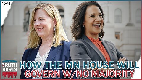 Truth Hurts #189 - Sneak Preview: How the Minnesota House Will Govern with No Majority Party