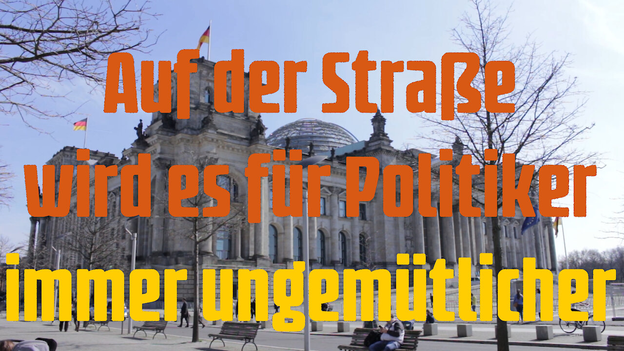 Auf der Straße wird es für Politiker immer ungemütlicher