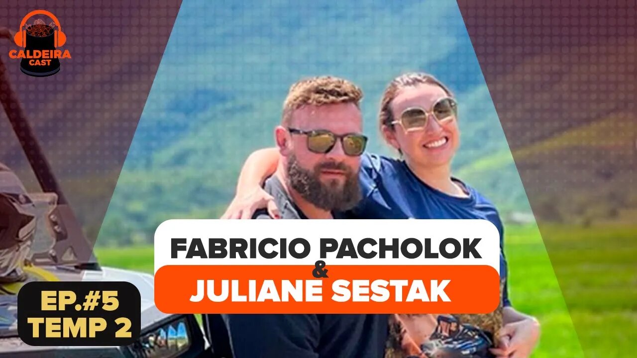 Caldeira Cast #48 - Fabricio Pacholok & Juliane Sestak