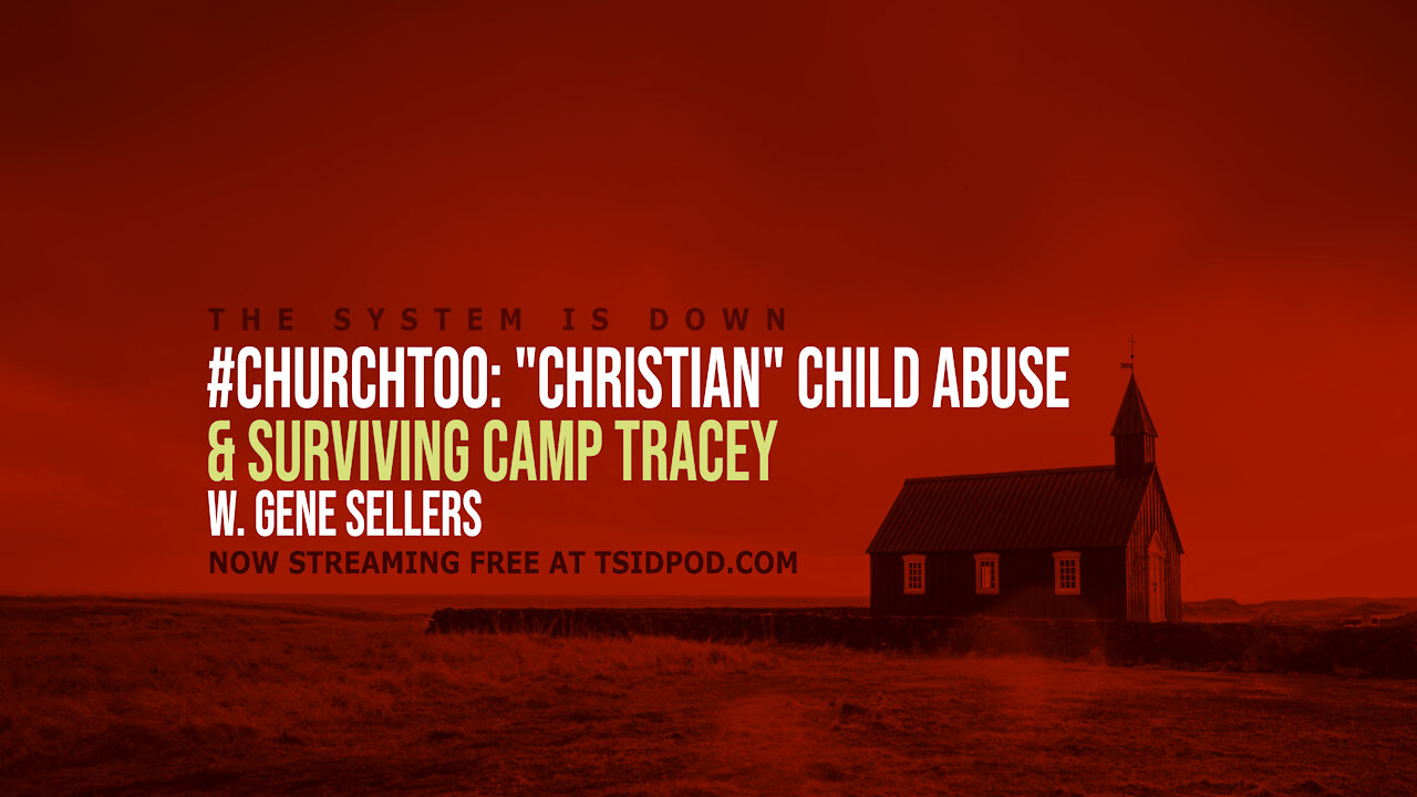 246: "Christian" Child Abuse & Surviving Camp Tracy w. Gene Sellers