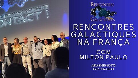 Rencontres Galactiques 2 na França com Milton Paulo