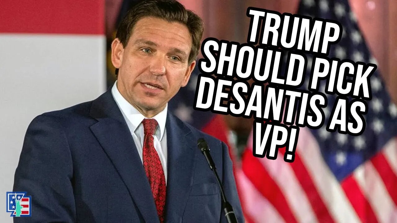 Trump Should Pick Ron DeSantis As His VP!