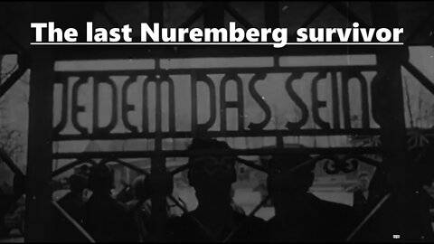 The last Nuremberg survivor speaks out !!