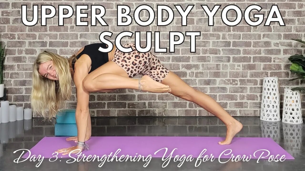 Upper Body Yoga Sculpt Series || Day 3: Crow || Yoga with Stephanie