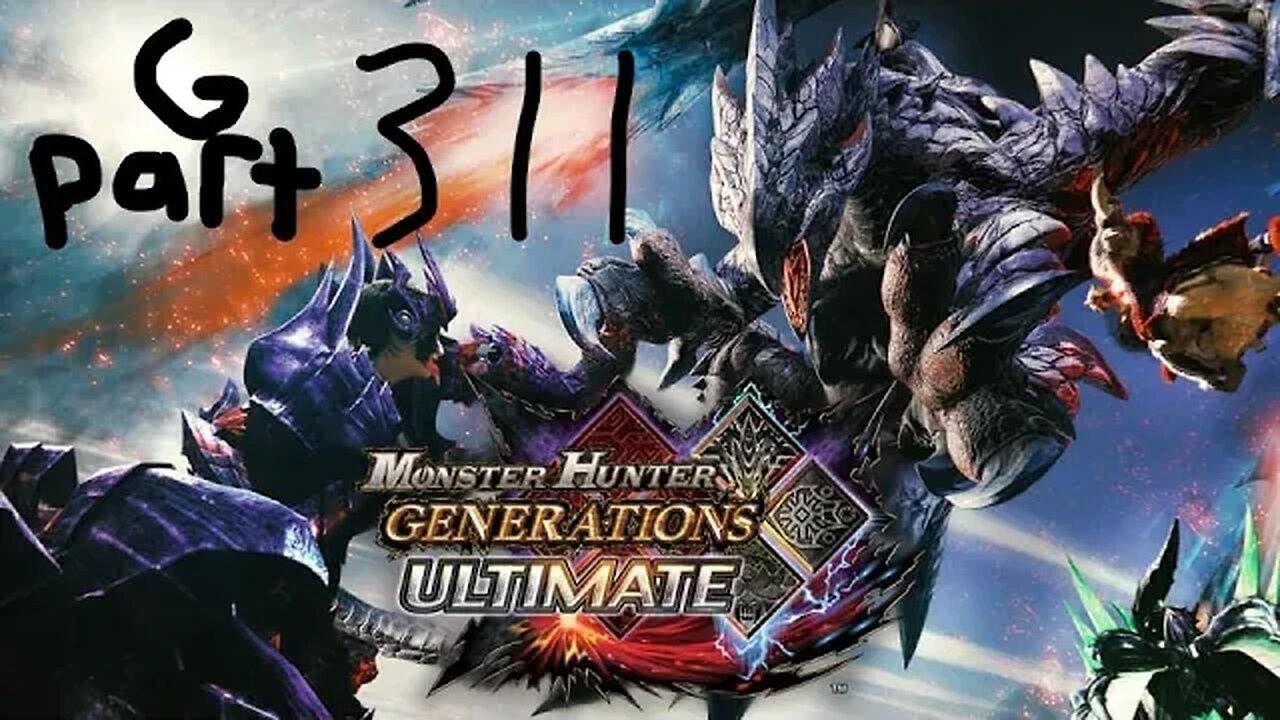 monster hunter generations ultimate G rank 311