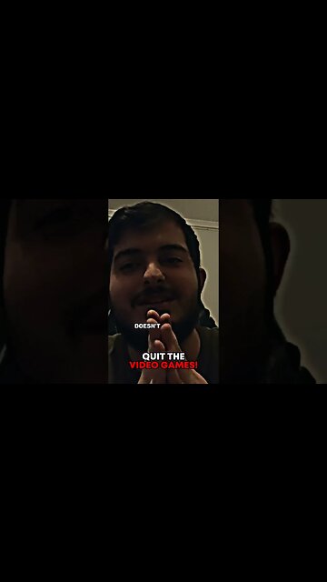 Quit The Video Games! 🔥