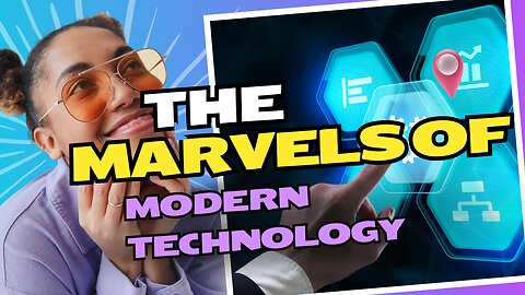 The Marvels of Modern Technology | Technology| Idea | Modern Life | Advance Life