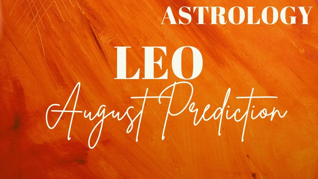 LEO August Astrology Predictions