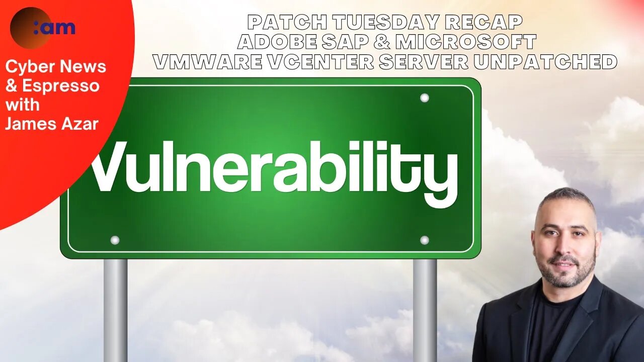 Patch Tuesday Recap, Adobe, SAP & Microsoft, VMWare vCenter Server unpatched