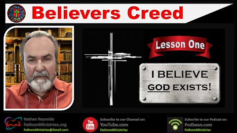 Believers Creed - Lesson One - God Exists - hosted by Nathan Reynolds