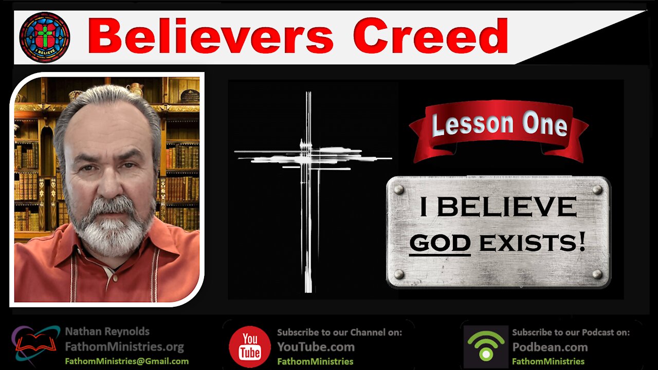 Believers Creed - Lesson One - God Exists - hosted by Nathan Reynolds