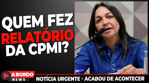 ELIZIANE NÃO FEZ O RELATÓRIO DA CPMI 8/1