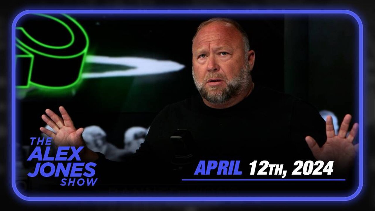 The Alex Jones Show FRIDAY FULL SHOW 4/12/24