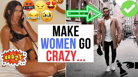 GET WOMEN TO GO CRAZY FOR YOU || HIGH VALUE MAN GAME