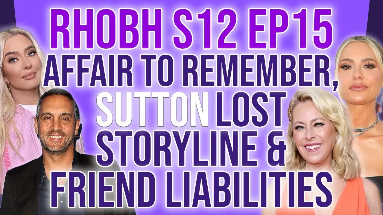 RHOBH S12 Ep15 Affair to Remember, Sutton Lost Storyline & Friend Liabilities #rhobh #bravotv