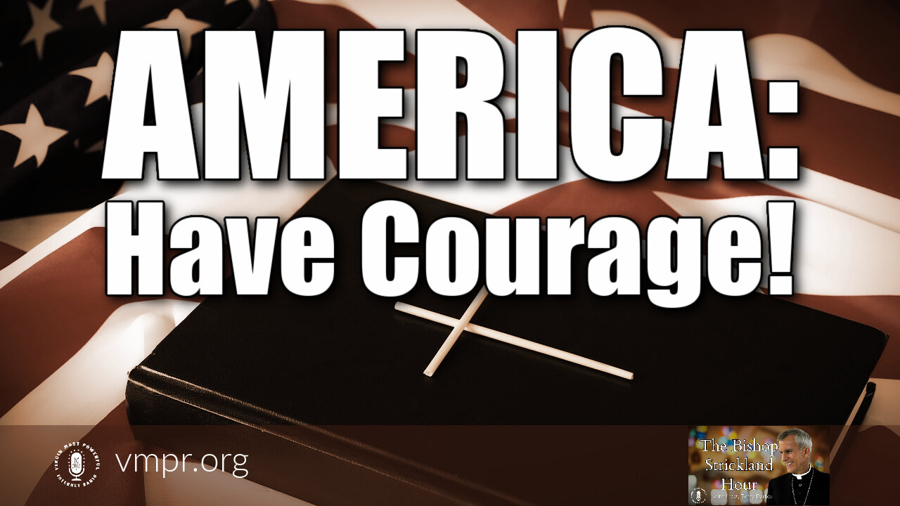 28 Sep 21, The Bishop Strickland Hour: America: Have Courage!