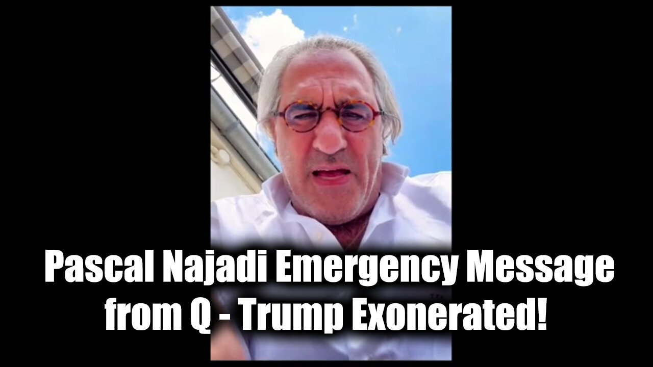 Pascal Najadi Emergency Message from Q - Trump Exonerated! Game Over