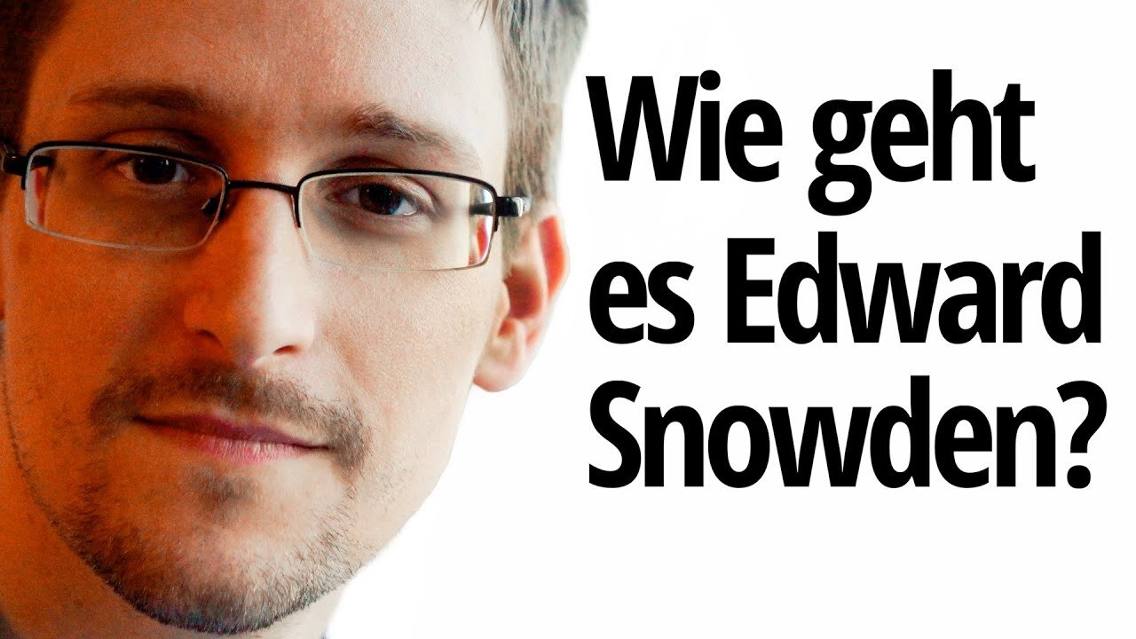 Wie geht es Edward Snowden?