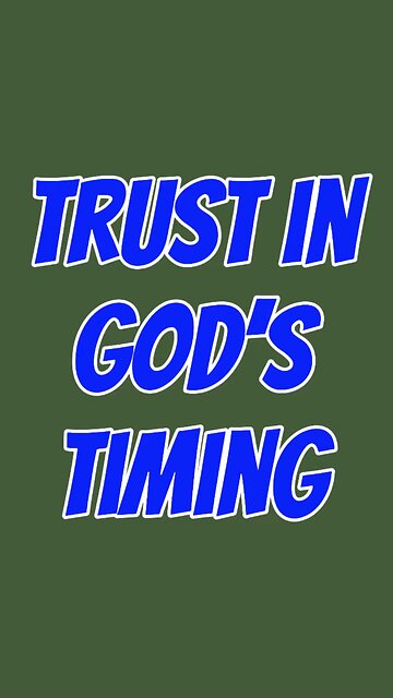 Trust In God’s Timing ⏰