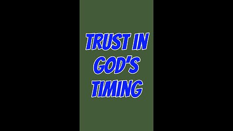 Trust In God’s Timing ⏰