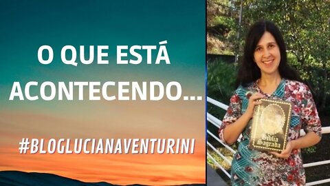 O que está acontecendo... #lucianaventurini #DesenvolvimentoPessoal #ViverMelhor