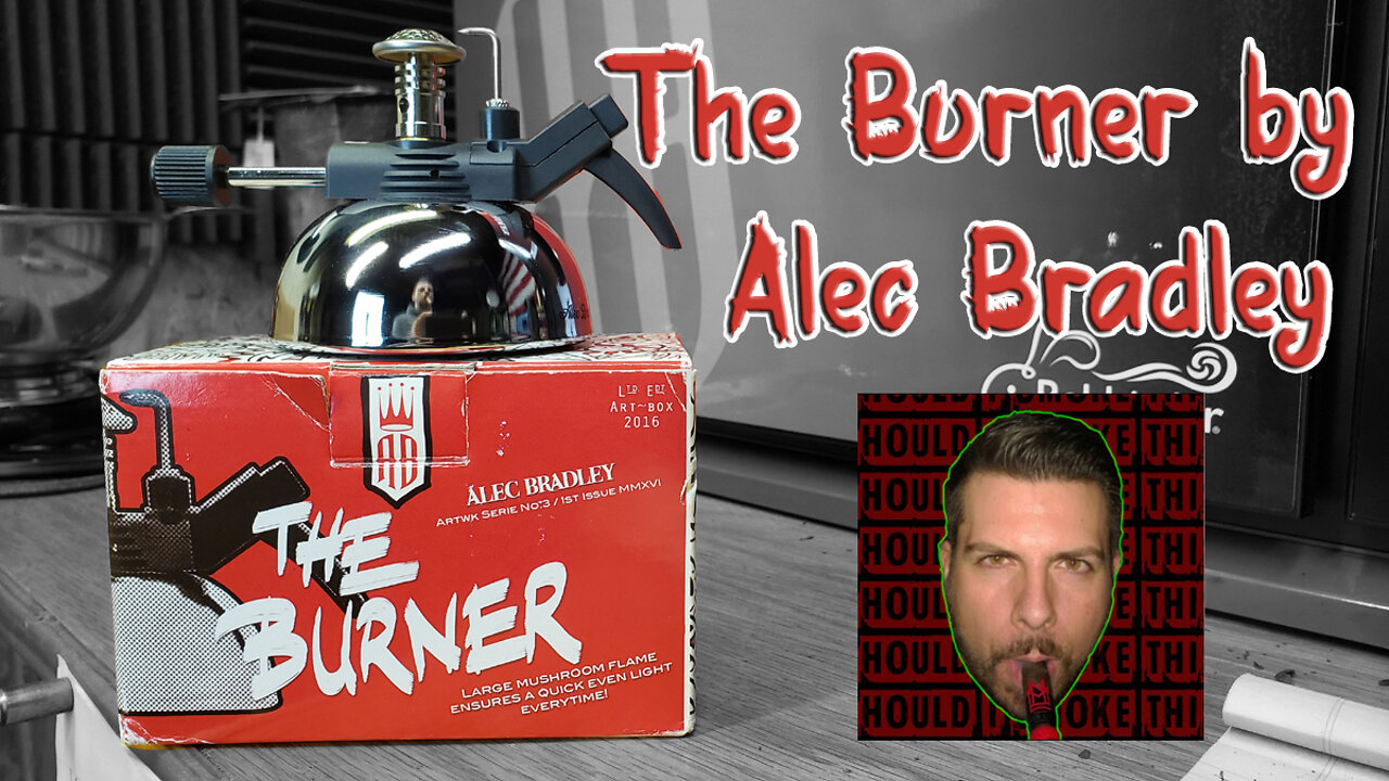 The Burner by Alec Bradley - Should I Smoke This