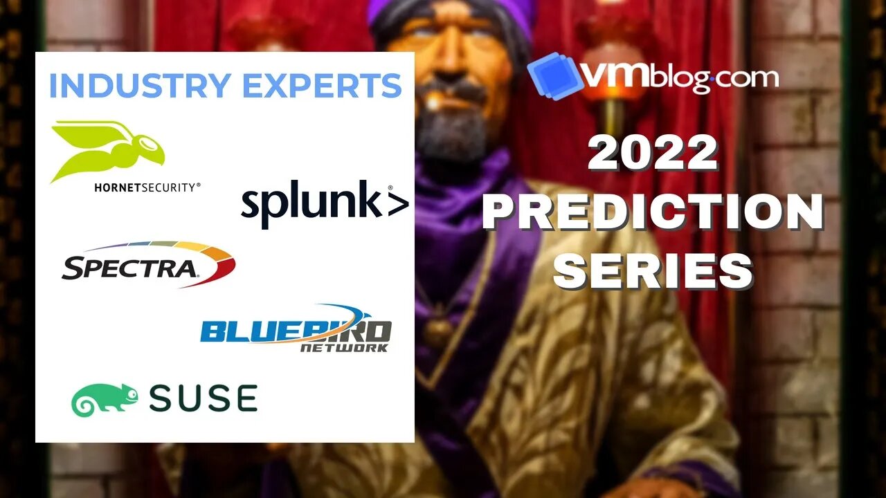 VMblog 2022 Industry Experts Video #Predictions Series Episode 3