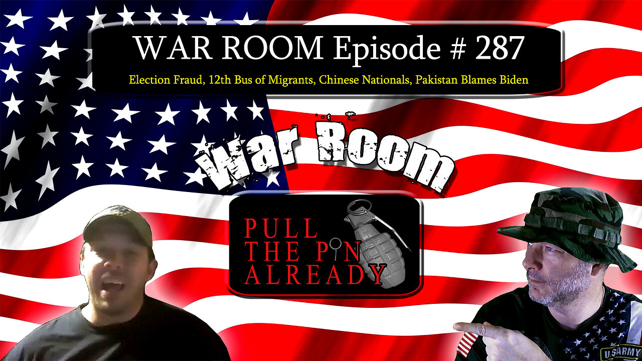 PTPA (WAR ROOM Ep 287): Election Fraud, 12 Bus of Migrants, Chinese Nationals, Pakistan Blames Biden