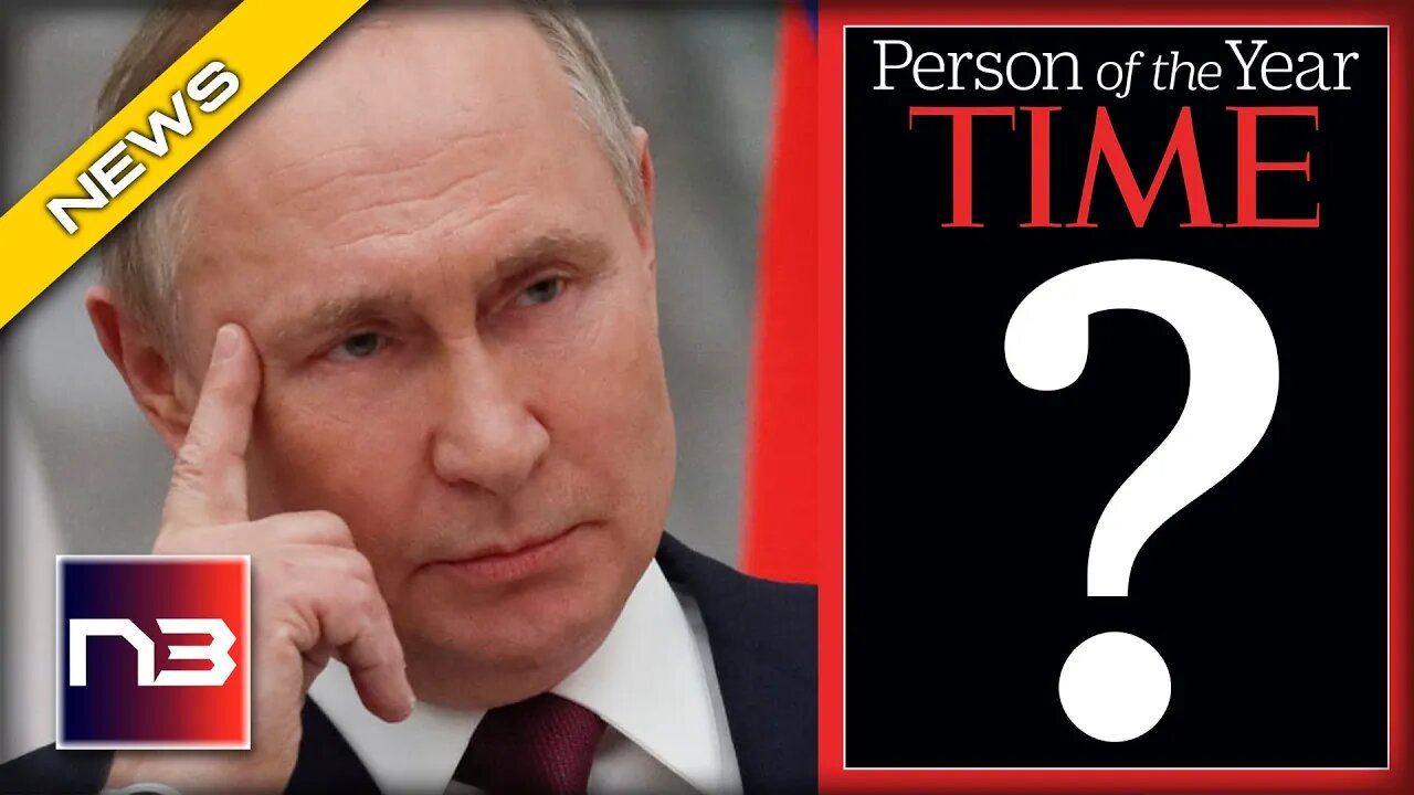 Putin will be OUTRAGED when he Sees TIME Magazine’s Person of the Year Winner