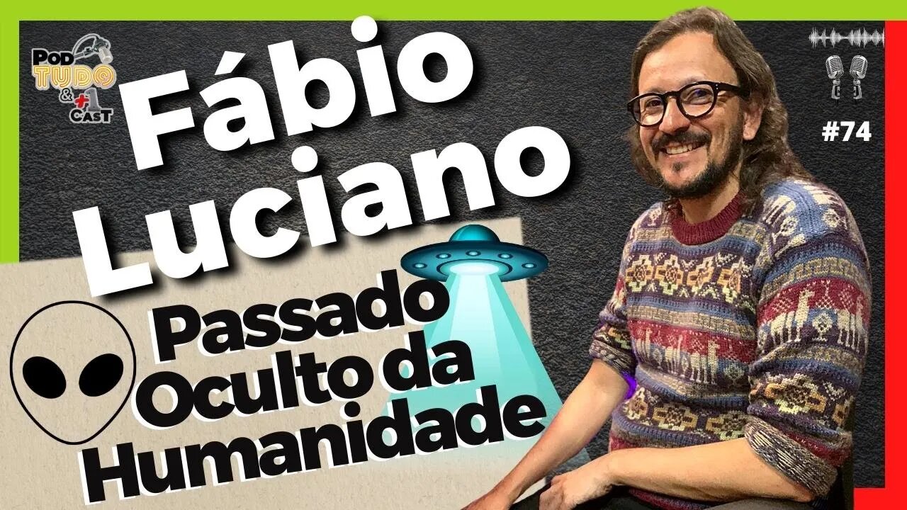 Contato Extraterrestre no passado Oculto da Humanidade - Fábio Luciano - Co-Host Marcos Vaño #74