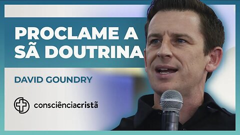 PROCLAME A SÃ DOUTRINA | David Goundry