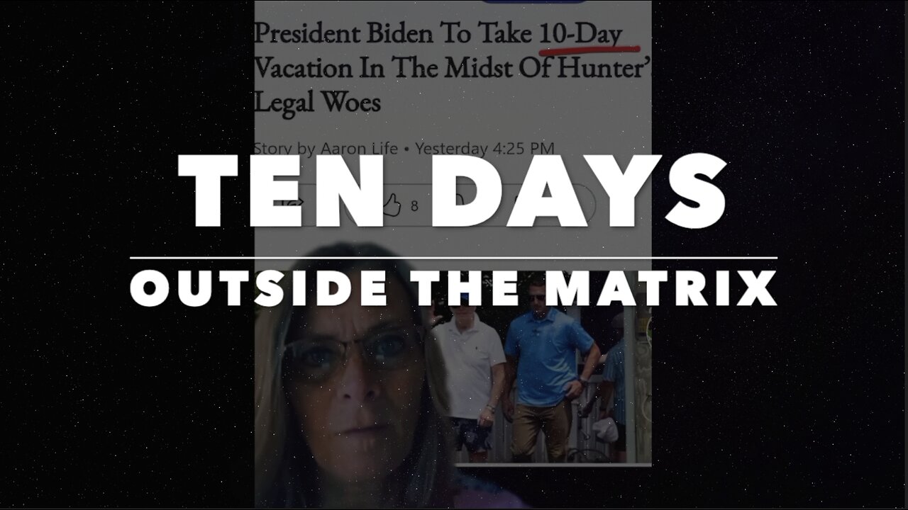 "TEN DAYS" - OUTSIDE THE MATRIX