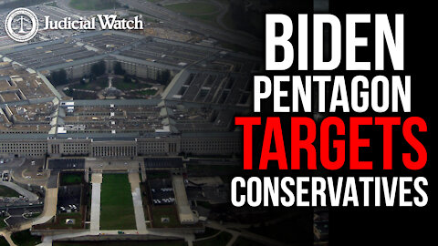 Biden Pentagon Targets Conservatives