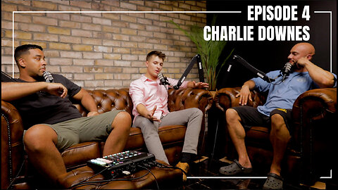 Episode 4 - Charlie Downes