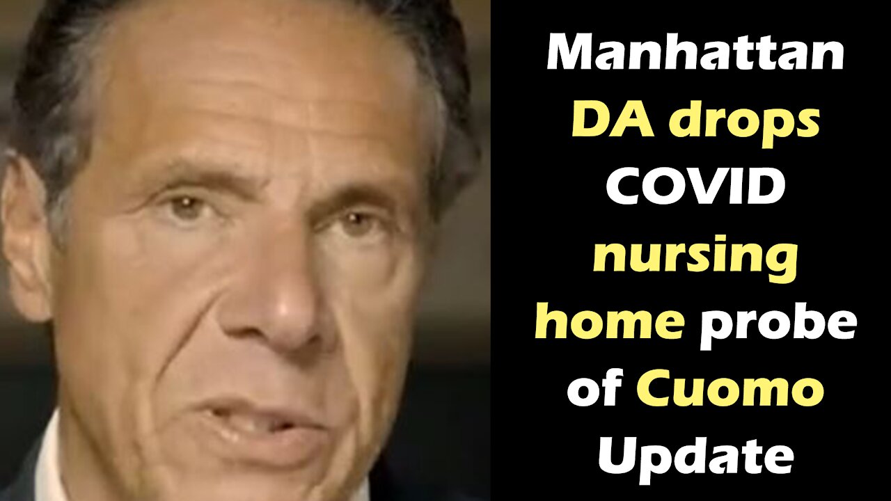 Update on Manhattan DA dropping COVID nursing home probe of Cuomo