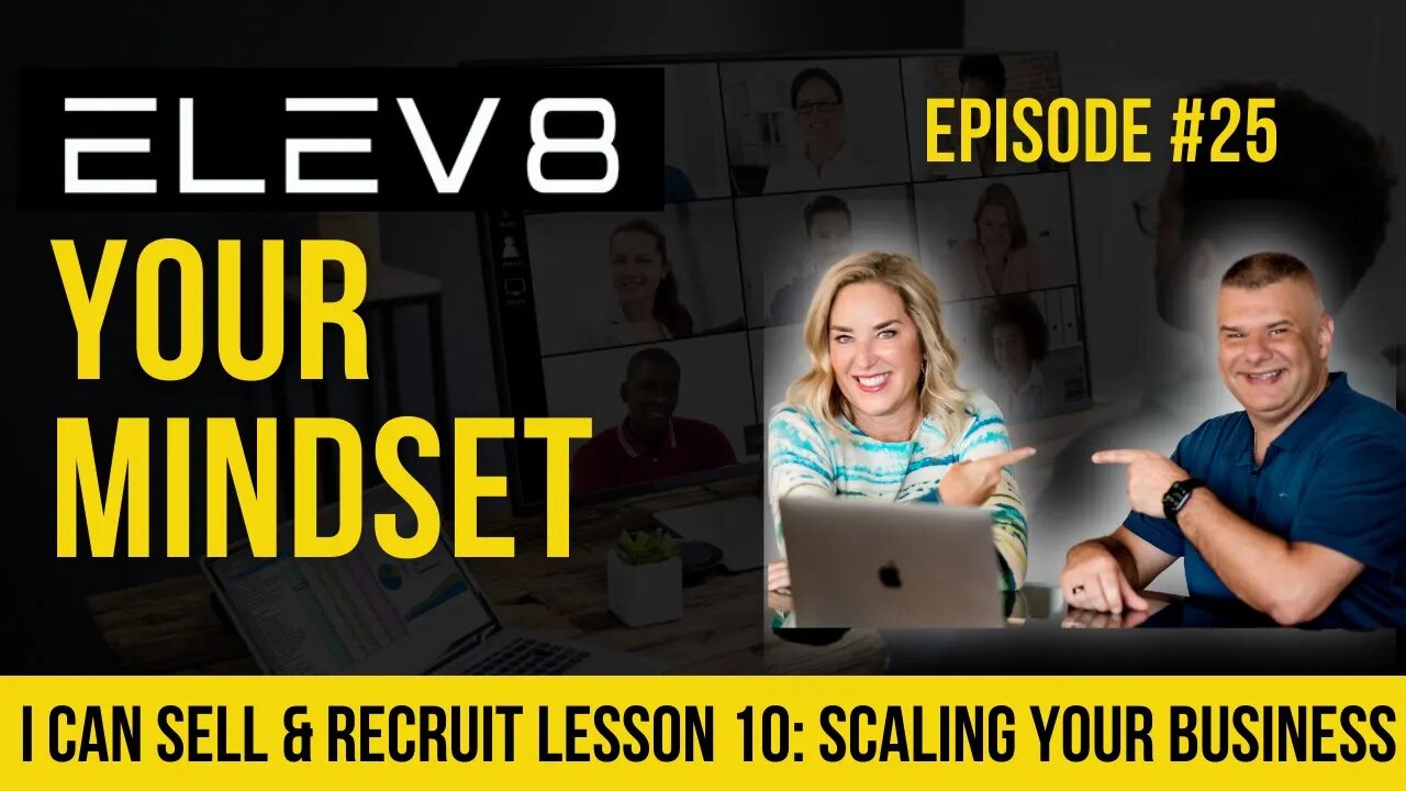 I Can Sell & Recruit Lesson 10: Scaling Your Business