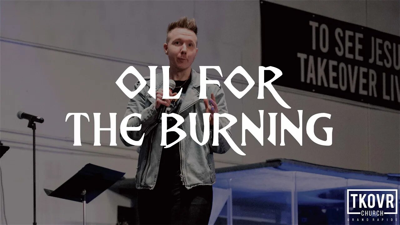 FIRE UPON THE EARTH - WK14 - OIL FOR THE BURNING